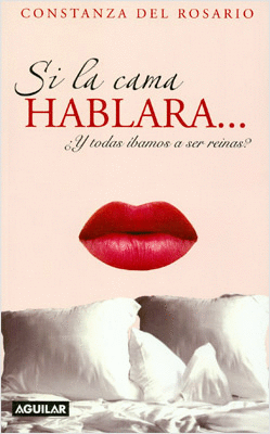 SI LA CAMA HABLARA Y TODAS IBAMOS A SER REINAS