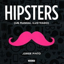 HIPSTERS UN MANUAL ILUSTRADO