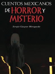 CUENTOS MEXICANOS DE HORROR Y MISTERIO (EMPASTADO)