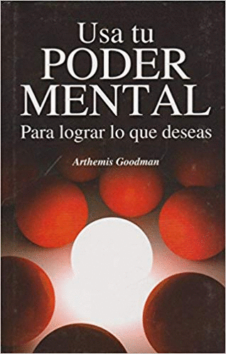 USA TU PODER MENTAL PARA LOGRAR LO QUE DESEAS (EMPASTADO)