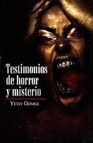 TESTIMONIOS DE HORROR Y MISTERIOS