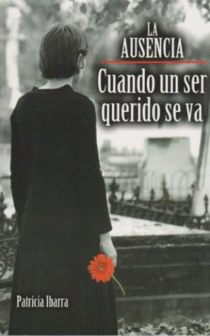 LA AUSENCIA CUANDO UN SER QUERIDO SE VA