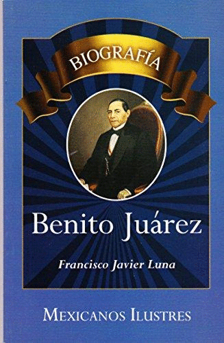 BIOGRAFIA BENITO JUAREZ