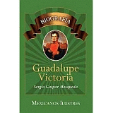 BIOGRAFIA GUADALUPE VICTORIA