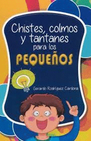 CHISTES COLMOS Y TANTANES PARA LOS PEQUEOS