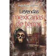 LEYENDAS MEXICANAS DE TERROR