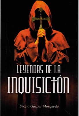 LEYENDAS DE LA INQUISICION