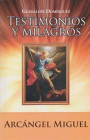 TESTIMONIOS Y MILAGROS DEL ARCANGEL MIGUEL