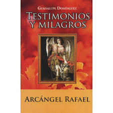 TESTIMONIOS Y MILAGROS DEL ARCANGEL RAFAEL