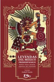 LEYENDAS DEL MEXICO PREHISPANICO