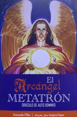 EL ARCANGEL METATRON ORACULO DE AUTO DOMINIO