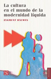 CULTURA EN EL MUNDO DE LA MODERNIDAD LIQUIDA LA
