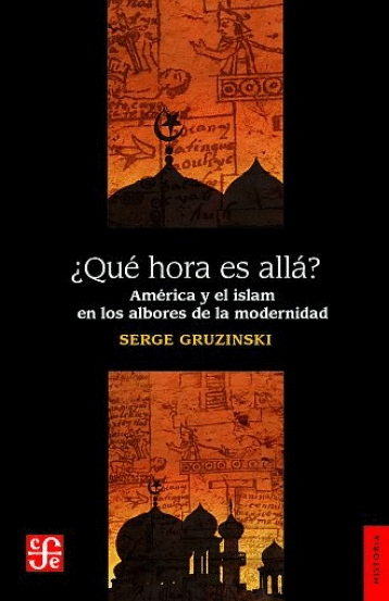 QUE HORA ES ALLA AMERICA Y EL ISLAM EN LOS LINDEROS DE LA MODERNIDAD