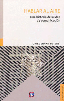 HABLAR AL AIRE UNA HISTORIA DE LA IDEA DE COMUNICACION