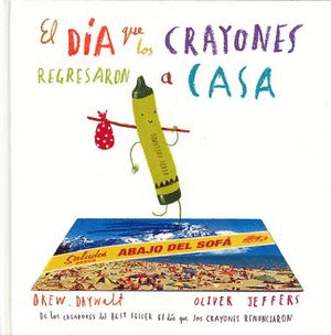 EL DIA QUE LOS CRAYONES REGRESARON A CASA  (PASTA DURA)