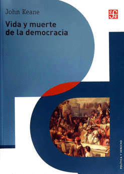 VIDA Y MUERTE DE LA DEMOCRACIA