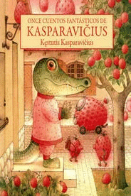ONCE CUENTOS FANTASTICOS DE KASPARAVICIUS (PASTA DURA)