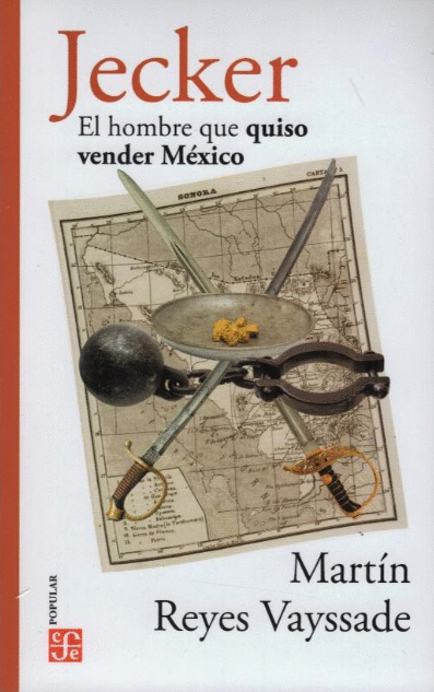 JECKER EL HOMBRE QUE QUISO VENDER MEXICO