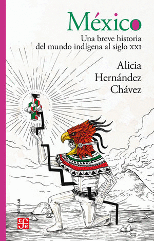 MEXICO UNA BREVE HISTORIA DEL MUNDO INDIGENA AL SIGLO XXI