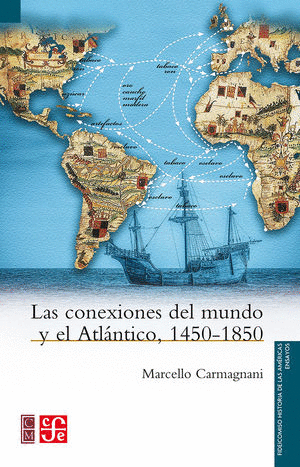 CONEXIONES DEL MUNDO Y EL ATLANTICO 1450 - 1850 LAS