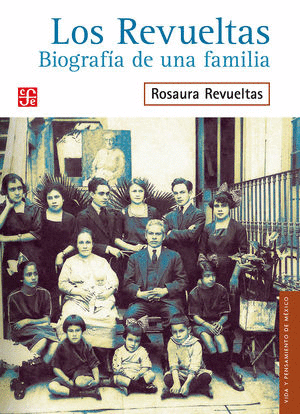 LOS REVUELTAS BIOGRAFIA DE UNA FAMILIA
