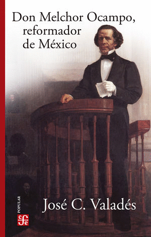 DON MELCHOR OCAMPO REFORMADOR DE MEXICO