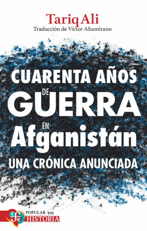 CUARENTA A�OS DE GUERRA EN AFGANISTAN