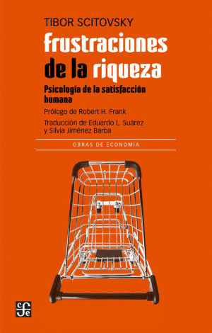 FRUSTRACIONES DE LA RIQUEZA. PSICOLOGIA DE LA SATISFACCION HUMANA