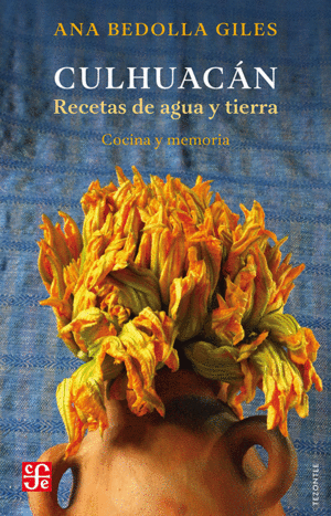 CULHUACAN: RECETAS DE AGUA Y TIERRA. COCINA Y MEMORIA