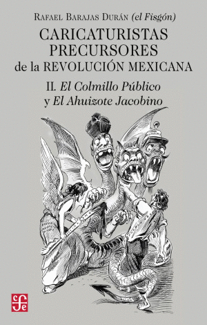 CARICATURISTAS PRECURSORES DE LA REVOLUCION MEXICANA
