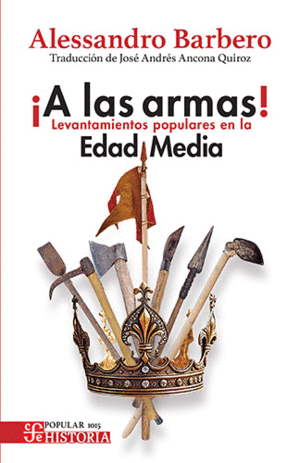 �A LAS ARMAS! LEVANTAMIENTOS POPULARES EN LA EDAD MEDIA