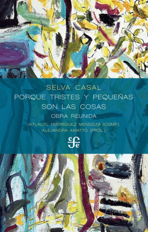 PORQUE TRISTES Y PEQUE�AS SON LAS COSAS. OBRA REUNIDA