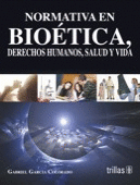 NORMATICA EN LA BIOETICA DERECHOS HUMANOS SALUD Y VIDA