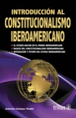 INTRODUCCION AL CONSTITUCIONALISMO IBEROAMERICANO