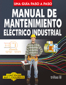 MANUAL DE MANTENIMIENTO ELECTRICO INDUSTRIAL UNA GUIA PASO A PASO