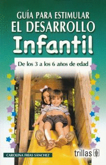 GUIA PARA ESTIMULAR EL DESARROLLO INFANTIL DE LOS 3 A LOS 6 A�OS DE EDAD