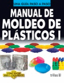 MANUAL DE MOLDEO DE PLASTICOS 1 COMO HACER BIEN Y FACILMENTE UNA GUIA PASO A PASO