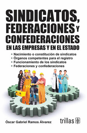 SINDICATOS FEDERACIONES Y CONFEDERACIONES EN LAS EMPRESAS Y EN EL ESTADO