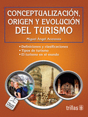 CONCEPTUALIZACION ORIGEN Y EVOLUCION DEL TURISMO