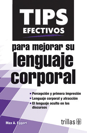 TIPS EFECTIVOS PARA MEJORAR SU LENGUAJE CORPORAL