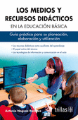 MEDIOS Y RECURSOS DIDACTICOS EN LA EDUCACION BASICA GUIA PRACTICA PARA SU PLANEACION ELABORACION Y UTILIZACION LOS