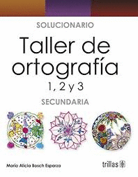 TALLER DE ORTOGRAFIA 1 2 Y 3 SECUNDARIA SOLUCIONARIO