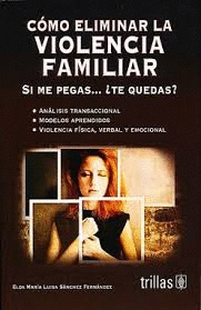 COMO ELIMINAR LA VIOLENCIA FAMILIAR
