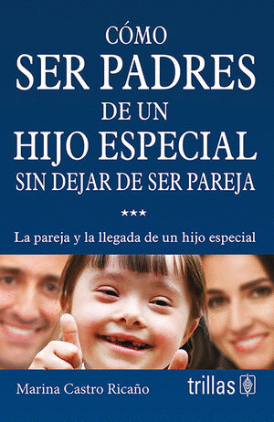 COMO SER PADRES DE UN HIJO ESPECIAL SIN DEJAR DE SER PAREJA
