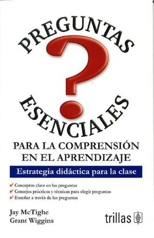 PREGUNTAS ESENCIALES PARA LA COMPRENSION EN EL APRENDIZAJE