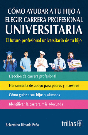 COMO AYUDAR A TU HIJO A ELEGIR CARRERA PROFESIONAL UNIVERSITARIA