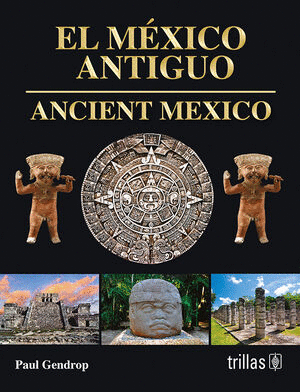 EL MEXICO ANTIGUO ANCIENT MEXICO (BILINGUE)