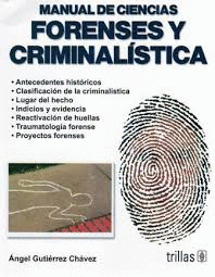 MANUAL DE CIENCIAS FORENSES Y CRIMINALISTICA