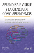 APRNDIZAJE VISIBLE Y LA CIENCIA DE COMO APRENDEMOS