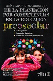 GUIA PARA EL DESARROLLO DE LA PLANEACION POR COMPETENCIAS EN LA EDUCACION PREESCOLAR